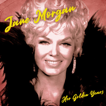 Jane Morgan - Her Golden Years (Remastered)