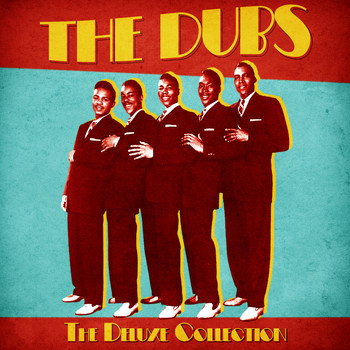 The Dubs - The Deluxe Collection (Remastered)