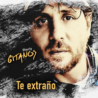 Charly Gitanos - Te Extraño
