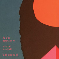 Ariane Moffatt - Le petit spectacle à La Chapelle (Live)