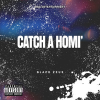 Black Zeus - Catch A Homi'
