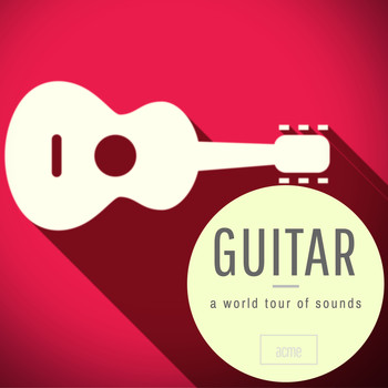 Various Artists - Guitar: a World Tour of Sounds