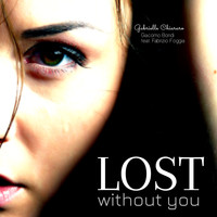 Giacomo Bondi and Gabrielle Chiararo featuring Fabrizio Foggia - Lost Without You