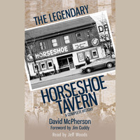 David McPherson - The Legendary Horseshoe Tavern - A Complete History (Unabridged)