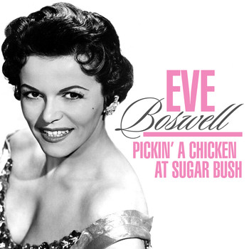 Eve Boswell - Pickin' A Chicken At Sugar Bush