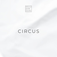 Would Work Sound - Circus