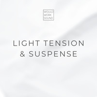 Would Work Sound - Light Tension & Suspense