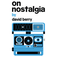 David Berry - On Nostalgia (Unabridged)