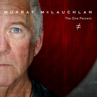 Murray McLauchlan - The One Percent