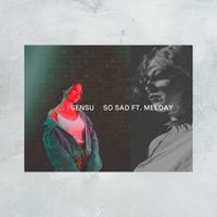 Sensu, MELDAY - So Sad