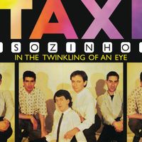 Táxi - Sozinho / In The Twinkling Of An Eye