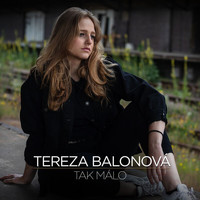 Tereza Balonová - Tak málo