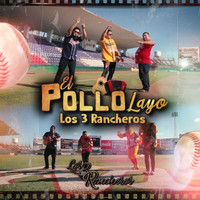 Los 3 Rancheros - El Pollo Layo