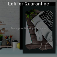 Lofi for Quarantine - Feelings for Working from Home