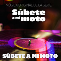 Samm - Súbete A Mi Moto (Música Original de la Serie "Súbete A Mi Moto")