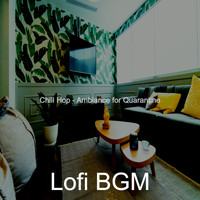 Lofi BGM - Chill Hop - Ambiance for Quarantine