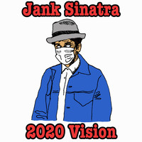 Jank Sinatra - 2020 Vision (Explicit)
