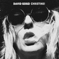 David Gogo - Christine! (Explicit)