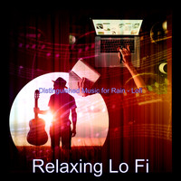 Relaxing Lo Fi - Distinguished Music for Rain - Lofi