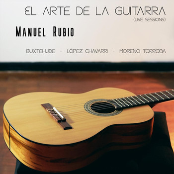 Manuel Rubio - El Arte de la Guitarra (En Vivo)