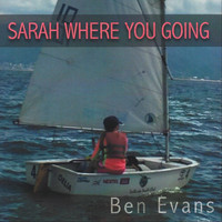 Ben Evans - Sarah Where You Going