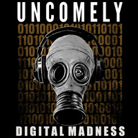 Uncomely - Digital Madness