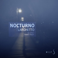 Willy Silva - Nocturno, Op. 9: No. 1, Larghetto (Explicit)