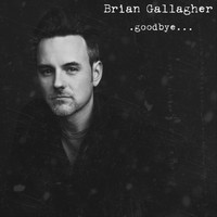 Brian Gallagher - The Fond Farewell (Goodbye...)