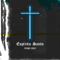 Pedro Cruz - Espíritu Santo