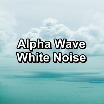 White Noise Ambience - Alpha Wave White Noise