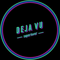 Superlover - Deja Vu (Extended Mix)