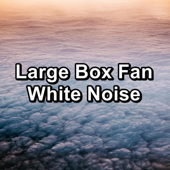 Natural White Noise For Babies - Large Box Fan White Noise