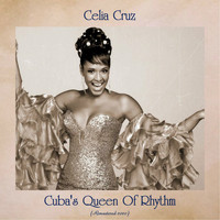 Celia Cruz - Cuba's Queen Of Rhythm (Remastered 2020)