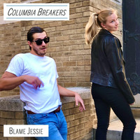 Columbia Breakers - Blame Jessie