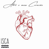 ISCA - Abro Meu Coração