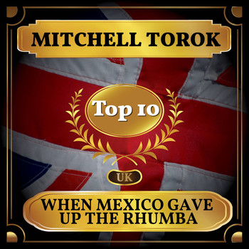 Mitchell Torok - When Mexico Gave Up the Rhumba (UK Chart Top 40 - No. 6)