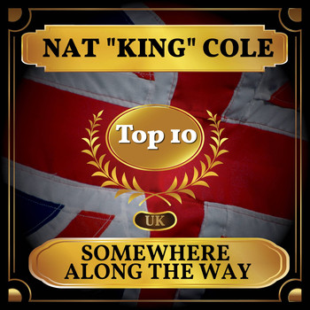 Nat "King" Cole - Somewhere Along the Way (UK Chart Top 40 - No. 3)