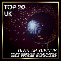 THE THREE DEGREES - Givin' Up, Givin' In (UK Chart Top 40 - No. 12)