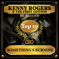 Kenny Rogers & The First Edition - Something's Burning (UK Chart Top 40 - No. 8)