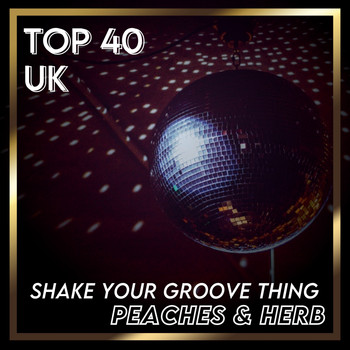 Peaches & Herb - Shake Your Groove Thing (UK Chart Top 40 - No. 26)