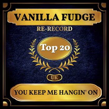Vanilla Fudge - You Keep Me Hangin' On (UK Chart Top 40 - No. 18)