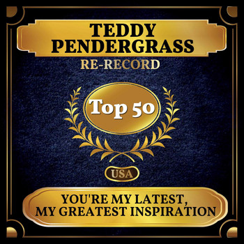 Teddy Pendergrass - You're My Latest, My Greatest Inspiration (Billboard Hot 100 - No 43)