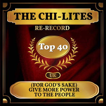 The Chi-Lites - (For God's Sake) Give More Power to the People (UK Chart Top 40 - No. 32)