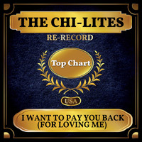 The Chi-Lites - I Want to Pay You Back (For Loving Me) (Billboard Hot 100 - No 95)