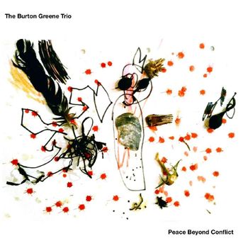 The Burton Greene Trio - Peace Beyond Conflict