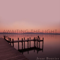 Jesse Bouvier - Awaiting the Light