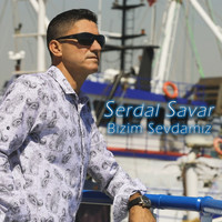 Serdal Savar - Bizim Sevdamız