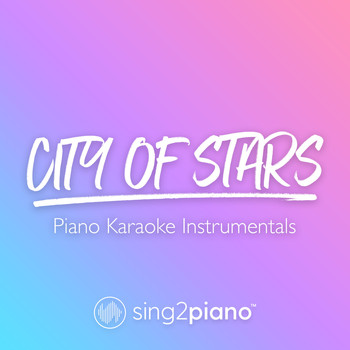 Sing2Piano - City of Stars (Piano Karaoke Instrumentals)