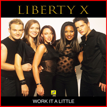 Liberty X - Work It A Little