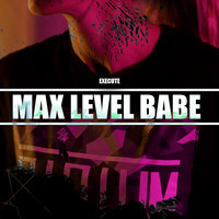 Execute - Max Level Babe